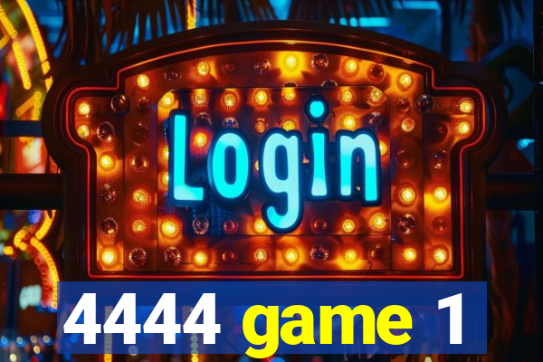 4444 game 1